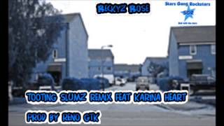 Reckyz Rose - Tooting Slumz Remix feat Karina Heart (Prod By Reno GTK)