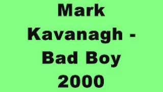 Mark Kavanagh - Bad Boy 2000