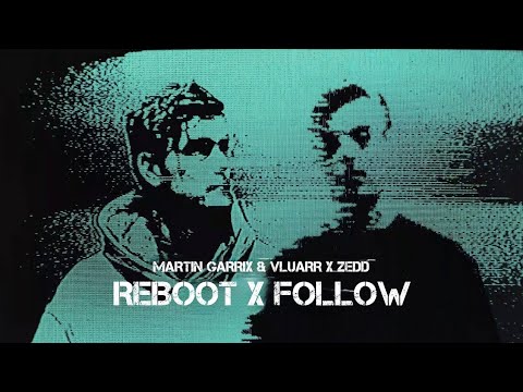 Martin Garrix & Vluarr vs. Zedd - Reboot vs. Follow (ZLDN Mashup)