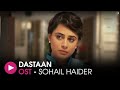 Dastaan OST By Sohail Haider HUM Music