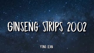 Yung Lean - Ginseng Strips 2002 (Lyrics) | come and go but you know i stay