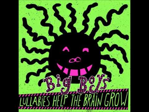 Big Boys - Lullabies Help The Brain Grow (1983) FULL ALBUM