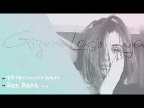 Yok Öyle Kararlı Şeyler - Ben Bana  |  Gizem Laçinkaya (Cover)