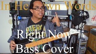 In Her Own Words- Right Now (Bass Cover)