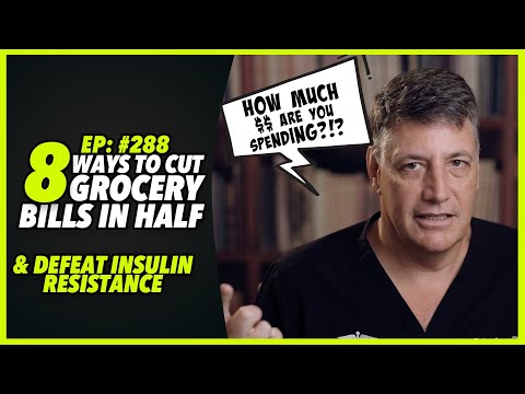 Ep:288 8 WAYS TO CUT GROCERY BILLS IN HALF AND DEFEAT INSULIN RESISTANCE - by Robert Cywes