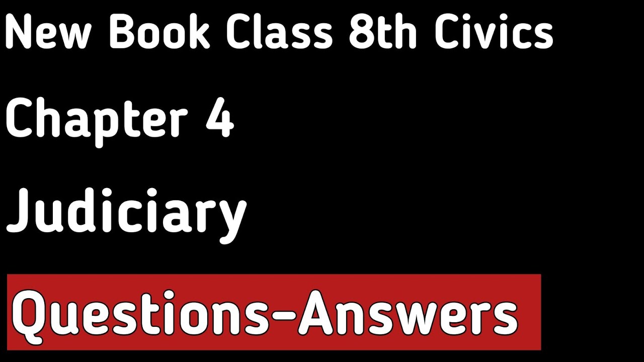 Class 8th Civics - Chapter 4 - Judiciary - Questions and Answers | New Book NCERT Solutions