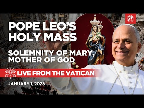 Pope Leo XIV's Holy Mass on the Feast of Mary, Mother of God | Jan 1, 2026