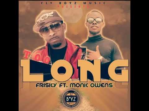 #NewMusic# Too Long ...Frisky featuring Monk Owens