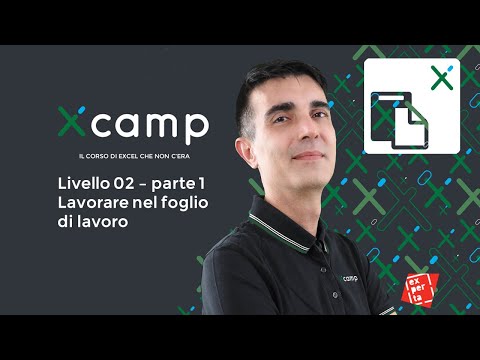 Xcamp: Livello 02 - Lavorare nel foglio di lavoro parte 1 [il corso di EXCEL che non c'era]