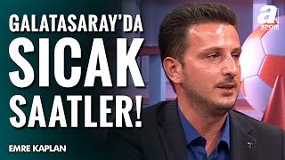 Galatasaray’ın Transfer Listesi Sızdı: Emre Kaplan Açıkladı