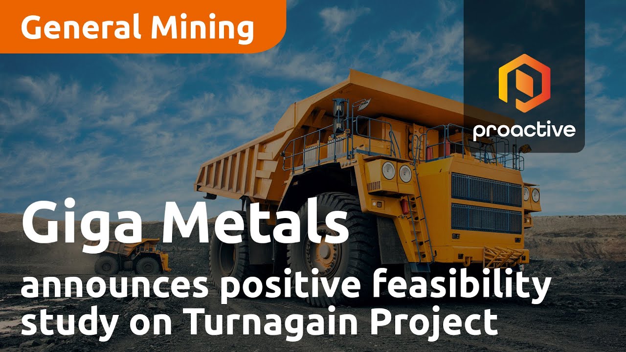 Giga Metals announces positive Feasibility Study on Turnagain Project in British Columbia