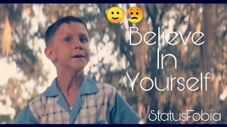 "Believe In Yourself" Motivational Status|| Inspirational What's Up Status||By StatusFobia