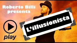 L'ILLUSIONISTA - Roberto Billi (ft. Chiara Pallocci)