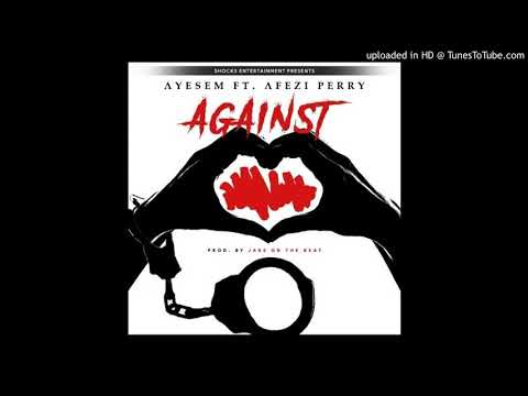 Ayesem ft Afezi Perry - Against (www.GhanaTracks.com)