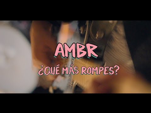 AMBR - ¿Qué más rompes? (Video Oficial)