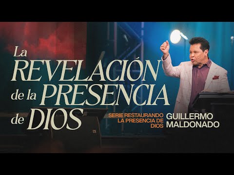 La revelación de la Presencia de Dios | Guillermo Maldonado (Serie Restaurando la Presencia de Dios)