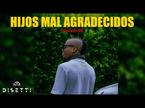 Constante HDF- Hijos Mal Agradecidos 👴🏿💔 (Freestyle)
