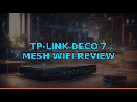 TP-Link Deco 7 Mesh WiFi Review
