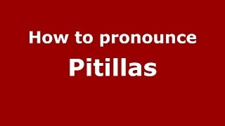 How to pronounce Pitillas