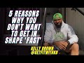 5 REASONS WHY YOU DON'T WANT TO GET IN SHAPE FAST | KELLY BROWN