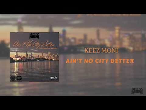 Keez Moni - Ain't No City Better Ft. Esteban  (Prod. By Axekk) (Official Audio)
