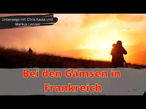 Among the chamois in France - with Chris Kaula and Markus Lenzen