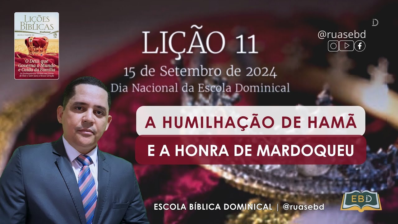 Lição 11 | A Humilhação de Hamã e a Honra de Mardoqueu | EBD - 3º Trimestre de 2024 @ruasebd