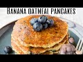 HOW TO MAKE OATMEAL BANANA PANCAKES | healthy breakfast meal prep