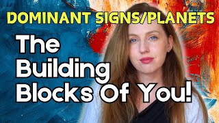How To Find Your Dominant Signs & Planets: Building Blocks Of Your Personality!