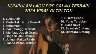Download lagu KUMPULAN LAGU POP GALAU TERBAIK 2026 VIRAL DI TIK TOK || Playlist lagu sad song viral mp3