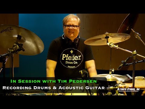In Session with Tim Pedersen: Recording Drums & Acoustic Guitar