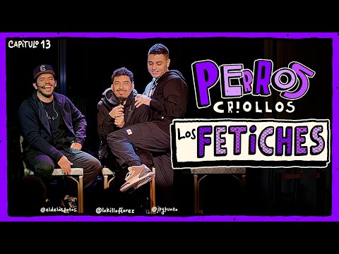 PERROS CRIOLLOS - LOS FETICHES, CAP. 13