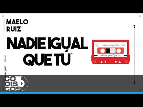 Nadie Igual Que Tú, Maelo Ruiz - Video Letra