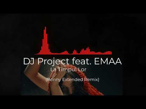 DJ Project feat. EMAA - La Timpul Lor (Ronny Extended Remix)