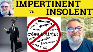 Download lagu 😎 Impertinent vs Insolent Meaning - Impertinent Definition - Insolence Defined - Impertinence Means mp3