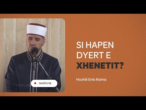 Si hapen dyert e Xhenetit? - Hoxhë Enis Rama