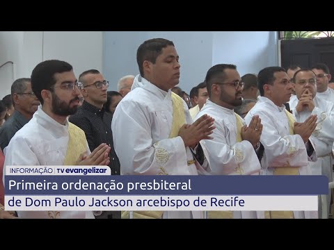 Primeira ordenação presbiteral de Dom Paulo Jackson arcebispo de Recife