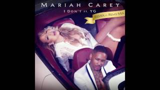 Mariah Carey - I Don&#39;t (Remix) featuring YG &amp; Remy Ma (Extended)