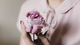 Download lagu Uplifting Cover Song | LET IT BE - THE BEATLES (Cover by Matt Hylom) mp3