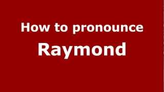 How to pronounce Raymond