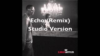 R. Kelly Echo (REMIX) feat. K. Michelle (STUDIO VERSION) Download