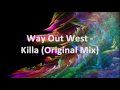 Way Out West - Killa (Original Mix) 