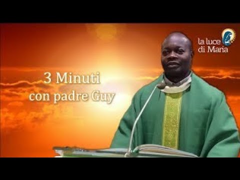 Tre Minuti con padre Guy - Oggi  Martedì 25 Ottobre 2022