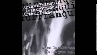 Arthur Franquini - When Loneliness Fucks You Up... (Disco Completo)