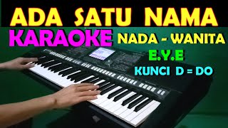 Download lagu SATU NAMA TETAP DIHATI - EYE | KARAOKE NADA WANITA mp3