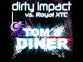 Dirty Impact Vs. Royal XTC-Tom Diner Lissat ...