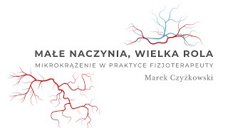Małe naczynia, wielka rola – mikrokrążenie w praktyce fizjoterapeuty. Marek Czyżkowski