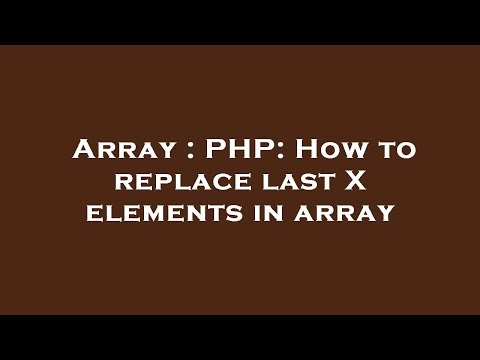 Array Php How To Replace Last X Elements In Array