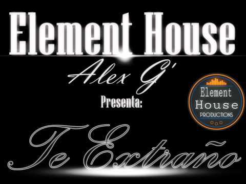 Te Extraño - Alex G - Element House