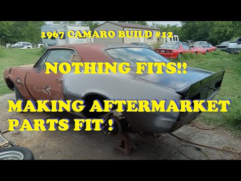 1967 Camaro Build #12. How to line up and make aftermarket body parts fit.